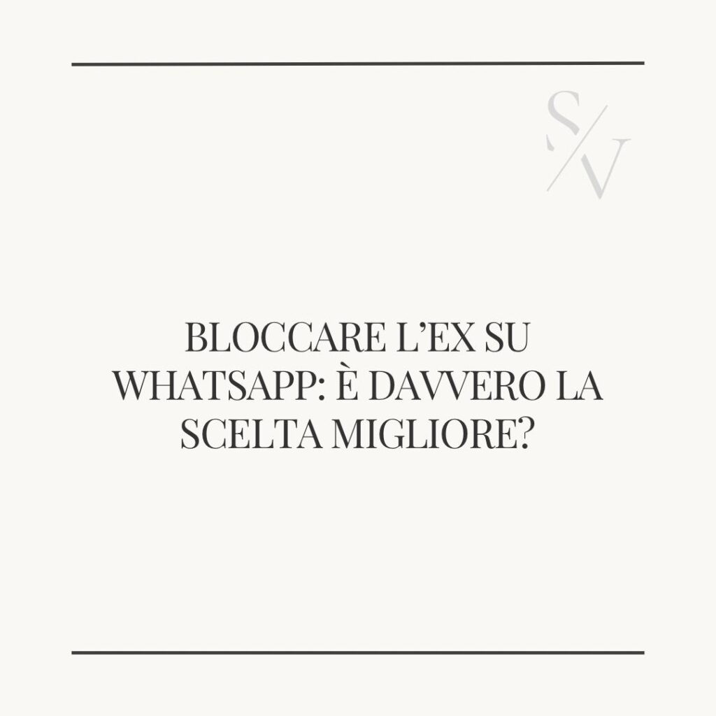 Bloccare l'ex su whatsapp: è davvero la scelta migliore?