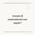 Assegno di mantenimento non pagato?