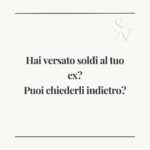Hai versato soldi al tu ex? Puoi chiederli indietro?